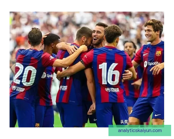 西甲巴萨年轻核心持续提升，未来发展备受期待